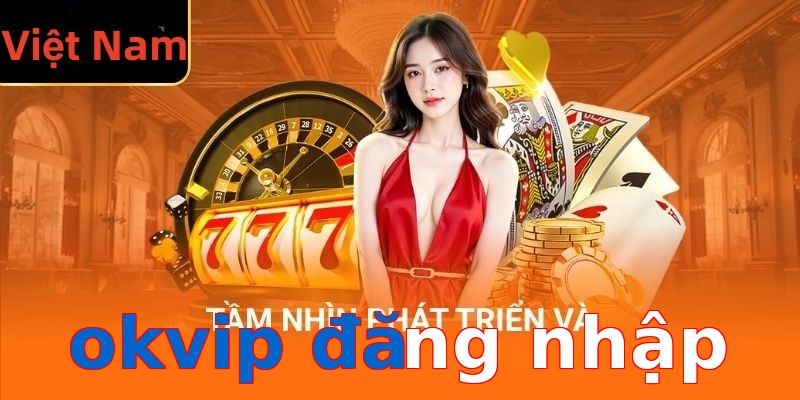 okvip đăng nhập