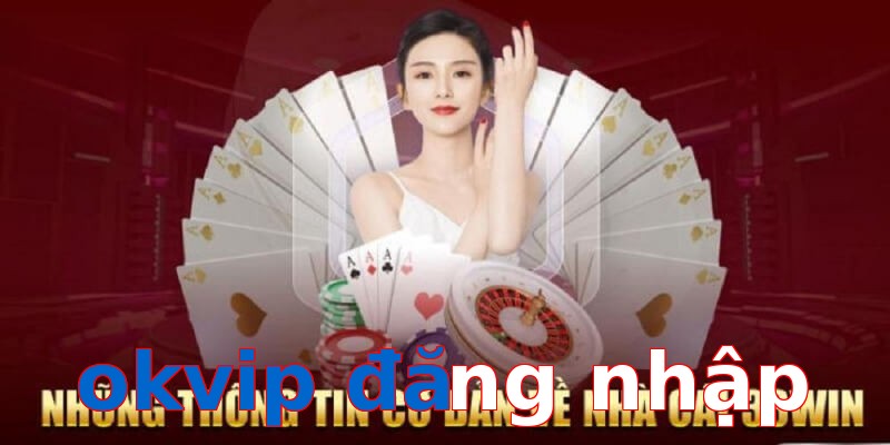 okvip đăng nhập