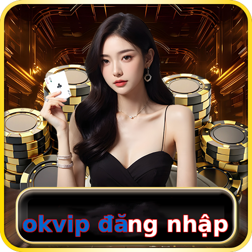 okvip đăng nhập